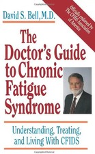 The Doctor's Guide To Chronic Fatigue Syndrome: Understanding, Treating, And Liv