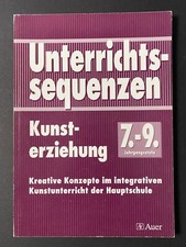 Unterrichtssequenzen - Kunsterziehung 7.- 9. Jahrgangsstufe