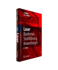 Laser: Bauformen, Strahlführung, Anwendungen, Jürgen Eichler, Hans Joachim Eic
