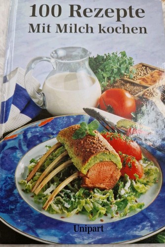 100 rezepte mit milch kochen - mit,
