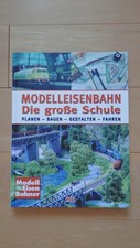 Modelleisenbahn - Die große Schule / Planen - Bauen - Gestalten - Fahren