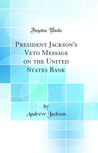President jackson veto - jackson's,