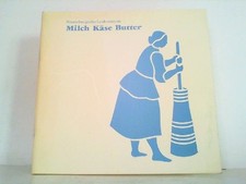 Milch - Käse - Butter