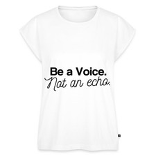 Be A Voice. Not An Echo Frauen Premium Bio Top