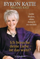 Byron Katie / Ich brauche