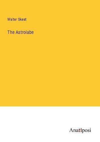 The astrolabe walter skeat - the,