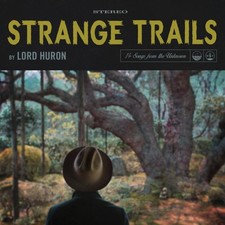 Lord Huron Strange Trails