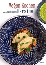 Vegan Kochen Ukraine. Herausgegeben von Niko Rittenau. Fotografiert von Olga & E