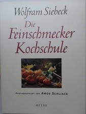Die Feinschmecker-Kochschule Wolfram Siebeck. Fotogr. von Amos Schliack Siebeck,