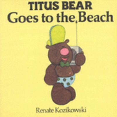 Titus bear goes the - goes, beach