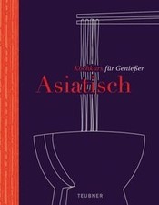 Asiatisch - TEUBNER Kochkurs für Genießer von Bisch... | Buch | Zustand sehr gut