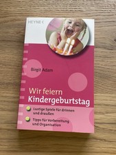 Wir feiern Kindergeburtstag : lustige Spiele für drinnen und draußen ; Tipps für