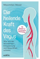 Maximilian Moser Die heilende Kraft des Vagus