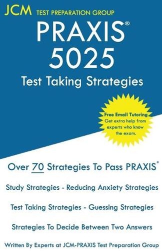 Praxis 5025 test taking - praxis,