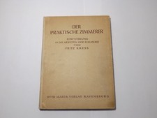 Fritz Kress - Der praktische Zimmerer Zimmerei Arbeiten Fachwerk Holzbau 1949