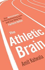 The Athletic Brain: How Neuroscience is Revolutionising Sport and Can Help You P