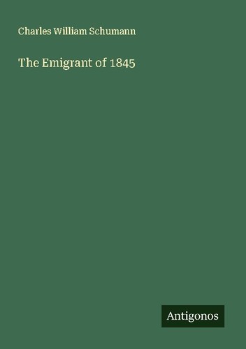 The emigrant 1845 charles - the,