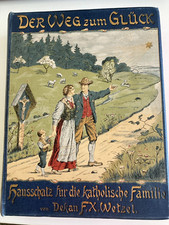 Der Weg zum Glück. Ein Hausschatz für das katholische Volk von 1911, Teil 1-8