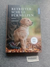 Retriever-Schule für Welpen : Grunderziehung, Dummy-Training. Zvolsky, Norma: