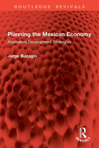 Planning the mexican economy - planning,