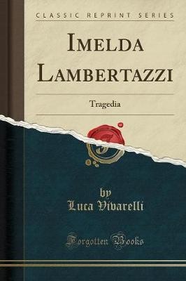 Imelda lambertazzi tragedia - lambertazzi,