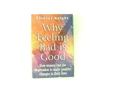 Why Feeling Bad Is Good: Guide to Understanding Depression and Learning to be Me