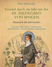Gesund durch das Jahr mit der HL. HILDEGARD VON BINGEN: Buch ViaNova Verlag