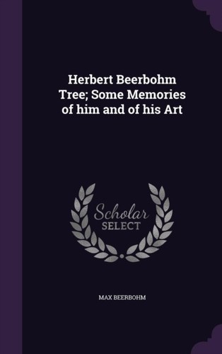 Beerbohm herbert tree some - beerbohm,