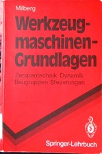 Werkzeugmaschinen-Grundlagen : Zerspantechnik, Dynamik, Baugruppen und Steuerung