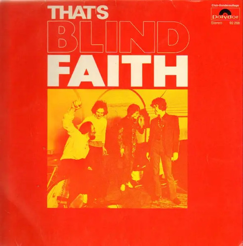 Blind faith thats - faith,
