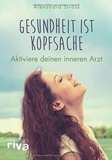 Gesundheit ist Kopfsache: Aktiviere deinen inneren Arzt ... | Buch | Zustand gut