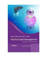 Practical Lipid Management: Concepts and Controversies, Peter P Toth, Kevin Maki