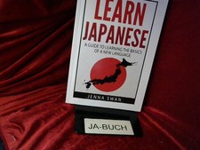 Learn Japanese: A Guide to Learning the Basics of a New Language Swan, Jenna: