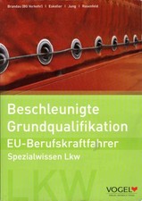 EU-Berufskraftfahrer - Spezialwissen LKW; Teil: Beschleunigte Grundqualifikation