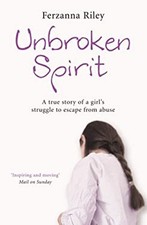 Unbroken Spirit: A True Story