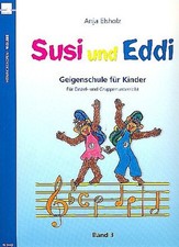 Anja Elsholz / Susi und Eddi. Geigenschule für Kinder ab 5 Jahren. Für Einze ...