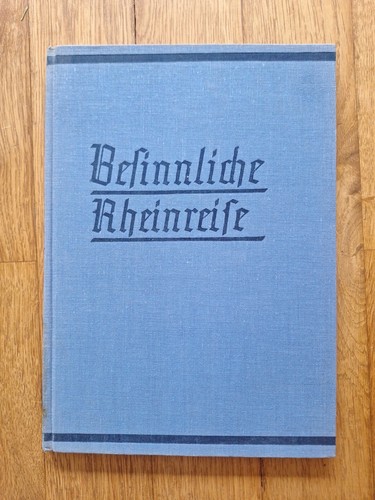 Besinnliche rheinreise 1937 - "besinnliche, rheinreise"