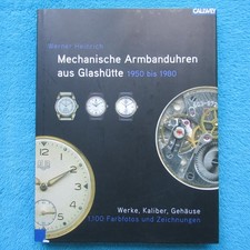 Mechanische Armbanduhren aus Glashütte 1950 - 1980 Werner Heinrich Callwey 2007