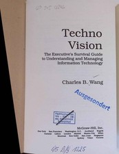 Techno Vision: The Executive's Survival Guide to Understanding and Managing Info