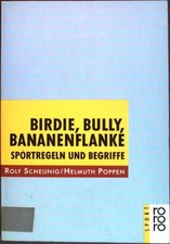Birdie, Bully, Bananenflanke 