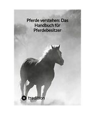 Pferde verstehen: Das Handbuch für Pferdebesitzer, Moritz