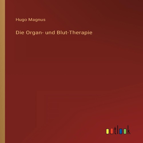 Die organ und blut therapie - die, organ-