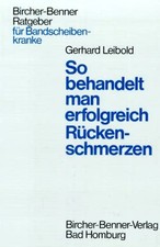 Bircher-Benner-Ratgeber für Bandscheibenkranke. So behandelt man erfolgreich Rüc