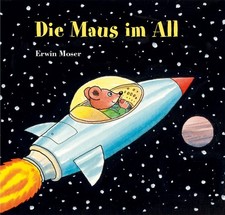 Die Maus im All, Erwin Moser