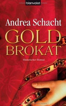 Goldbrokat historischer roman - goldbrokat:,