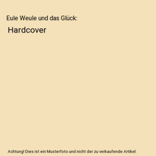 Eule Weule und das Glück: Hardcover, Friederike Zoubaa