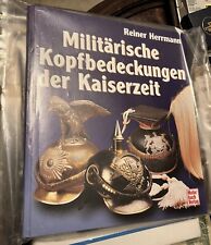 Militärische Kopfbedeckungen der Kaiserzeit Helme Pickelhauben Katalog Buch book