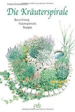 Die Kräuterspirale. Bauanleitung. Kräuterportraits.... | Buch | Zustand sehr gut