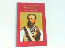 Friedrich III. - Der 99-Tage-Kaiser. Hans-Joachim, Neumann: 217501