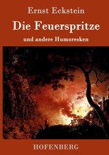 Ernst Eckstein | Die Feuerspritze | Buch | Deutsch (2016) | 76 S.